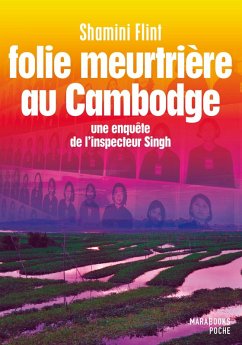 Folie meutrière au Cambodge - Une enquête de l'inspecteur Singh (eBook, ePUB) - Flint, Shamini