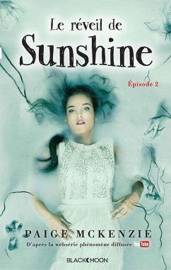 Sunshine - Épisode 2 - Le réveil de Sunshine (eBook, ePUB) - Mckenzie, Paige; Sheinmel, Alyssa