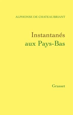 Instantanés aux Pays-Bas (eBook, ePUB) - de Châteaubriand, Alphonse