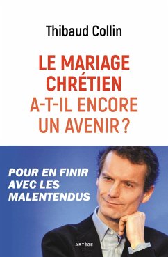 Le mariage chrétien a-t-il encore un avenir ? (eBook, ePUB) - Collin, Thibaud