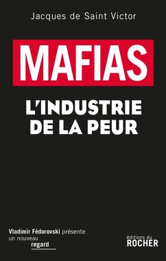 Mafias : L'industrie de la peur (eBook, ePUB) - de Saint Victor, Jacques