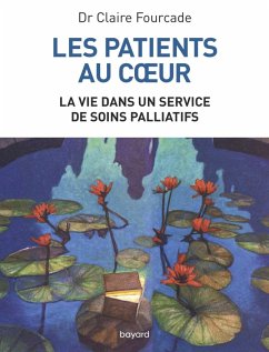 Les patients au coeur - La vie dans un service de soins palliatifs (eBook, ePUB) - Fourcade, Claire