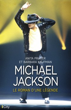 Michael Jackson, le roman d'une légende (eBook, ePUB) - Prager, Anita; Kaufman, Barbara