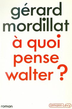 A quoi pense Walter ? (eBook, ePUB) - Mordillat, Gérard