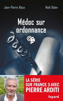Médoc sur ordonnance (eBook, ePUB) - Balen, Noël; Alaux, Jean-Pierre