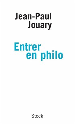Entrer en philo (eBook, ePUB) - Jouary, Jean-Paul