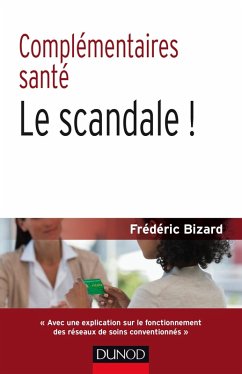 Complémentaires santé : le scandale ! 2e éd. (eBook, ePUB) - Bizard, Frédéric