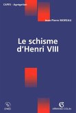 Le schisme d'Henri VIII (eBook, ePUB) Le schisme d'Henri VIII (eBook, ePUB)