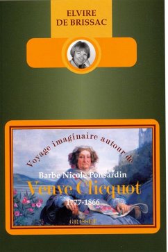 Voyage imaginaire autour de Barbe Nicole Ponsardin veuve Cliquot (1777-1866) » (eBook, ePUB) - de Brissac, Elvire