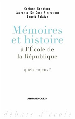 Mémoires et histoire à l'École de la République (eBook, ePUB) - Falaize, Benoît; Bonafoux, Corinne; de Cock-Pierrepont, Laurence