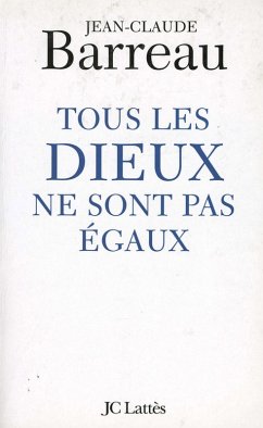 Tous les Dieux ne sont pas égaux (eBook, ePUB) - Barreau, Jean-Claude