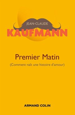 Premier matin - 2e édition (eBook, ePUB) - Kaufmann, Jean-Claude