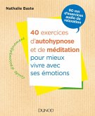 40 exercices d'autohypnose et de méditation pour mieux vivre avec ses émotions (eBook, ePUB)