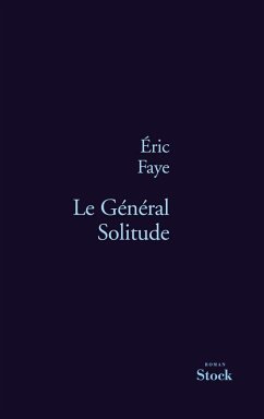 Le Général Solitude (eBook, ePUB) - Faye, Eric