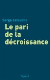 Le pari de la décroissance (eBook, ePUB) Le pari de la décroissance (eBook, ePUB)