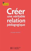 Créer une véritable relation pédagogique (eBook, ePUB)