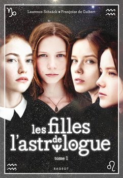 Les filles de l'astrologue - tome 1 (eBook, ePUB) - Schaack, Laurence; De Guibert, Françoise