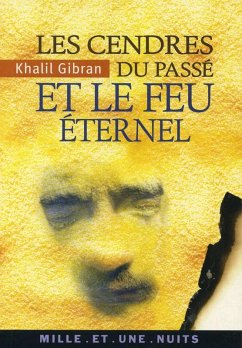 Les Cendres du passé et le Feu éternel (eBook, ePUB) - Gibran, Khalil