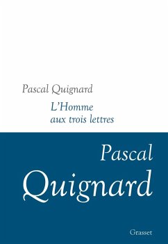 L'homme aux trois lettres (eBook, ePUB) - Quignard, Pascal