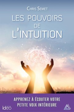 Les pouvoirs de l'intuition (eBook, ePUB) - Semet, Chris