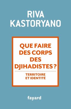 Que faire des corps des djihadistes ? (eBook, ePUB) - Kastoryano, Riva