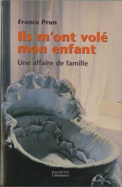 Ils m'ont volé mon enfant. Une affaire de famille (eBook, ePUB) - Prun, France