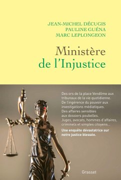Ministère de l'injustice (eBook, ePUB) - Décugis, Jean-Michel; Guéna, Pauline; Leplongeon, Marc