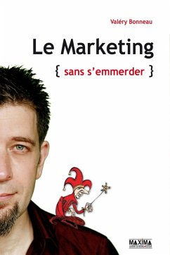 Le marketing sans s'emmerder (eBook, ePUB) - Bonneau, Valéry