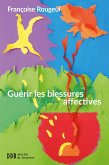Guérir les blessures affectives (eBook, ePUB)