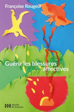 Cover Guérir les blessures affectives (eBook, ePUB)