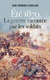 Eté 1870, la guerre racontée par les soldats (eBook, ePUB)