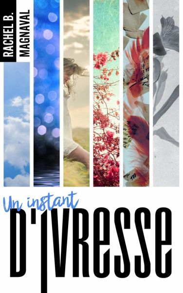 La trilogie des instants - Un instant d'ivresse (eBook, ePUB)