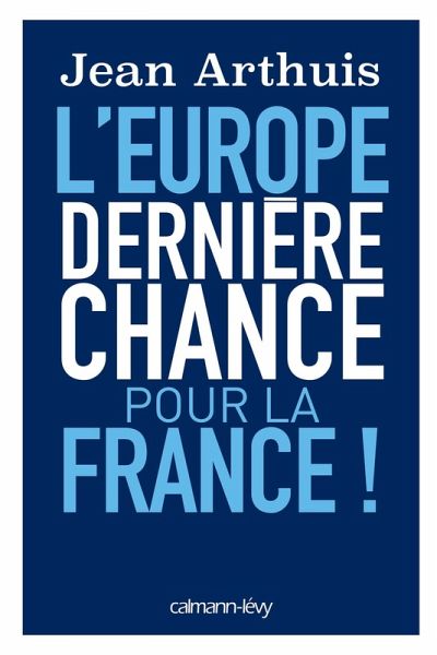 L'Europe: Dernière chance pour la France (eBook, ePUB) L'Europe: Dernière chance pour la France (eBook, ePUB)