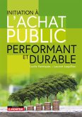 Initiation à l'achat public performant et durable (eBook, ePUB) Initiation à l'achat public performant et durable (eBook, ePUB)