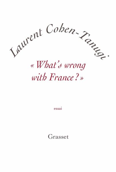 «What's wrong with France ?» (eBook, ePUB) «What's wrong with France ?» (eBook, ePUB)