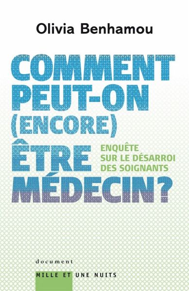 Comment peut-on (encore) être médecin ? Enquête sur le désarroi des soignants (eBook, ePUB)