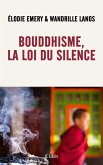 Bouddhisme, la loi du silence (eBook, ePUB) Bouddhisme, la loi du silence (eBook, ePUB)