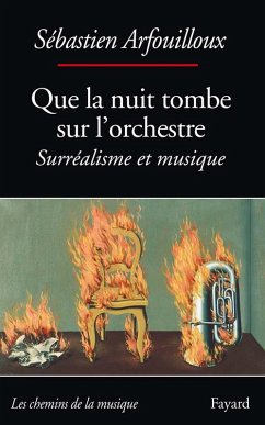 Cover Que la nuit tombe sur l'orchestre. Surréalisme et musique (eBook, ePUB)