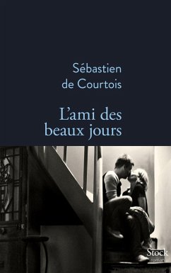 L'ami des beaux jours (eBook, ePUB) - de Courtois, Sébastien