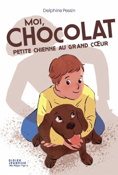 Moi, Chocolat, petite chienne au grand coeur (eBook, ePUB) - Pessin, Delphine