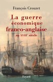 La guerre économique franco-anglaise au XVIIIe siècle (eBook, ePUB)