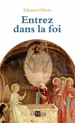 Entrez dans la foi (eBook, ePUB) - Divry, Père Edouard