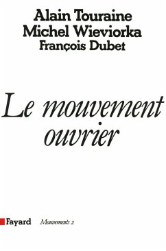 Le Mouvement ouvrier (eBook, ePUB) - Touraine, Alain; Dubet, François; Wieviorka, Michel