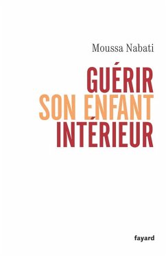 Guérir son enfant intérieur (eBook, ePUB) - Nabati, Moussa