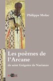 Les poèmes de l'Arcane de saint Grégoire de Nazianze (eBook, ePUB) Les poèmes de l'Arcane de saint Grégoire de Nazianze (eBook, ePUB)