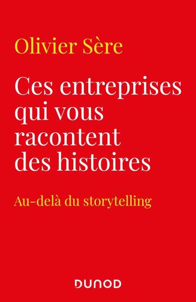 Ces entreprises qui vous racontent des histoires (eBook, ePUB) Ces entreprises qui vous racontent des histoires (eBook, ePUB)