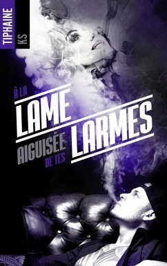 Cover A la lame aiguisée de tes larmes (eBook, ePUB)