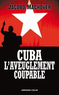 Cuba : l'aveuglement coupable (eBook, ePUB) - Machover, Jacobo