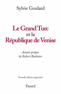 Le Grand Turc et la République de Venise - Nouvelle édition (eBook, ePUB) Cover Le Grand Turc et la République de Venise - Nouvelle édition (eBook, ePUB)