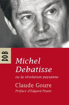 Michel Debatisse ou la révolution paysanne (eBook, ePUB) - Goure, Claude